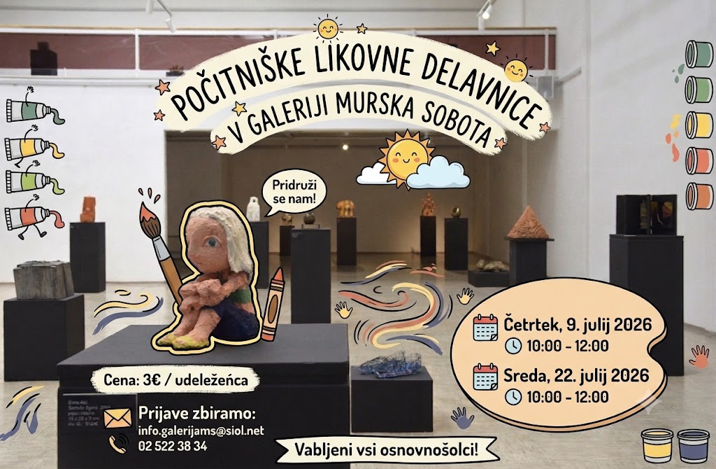 POČITNIŠKE LIKOVNE DELAVNICE V GALERIJI MURSKA SOBOTA POCITNISKE LIKOVNE DELAVNICE