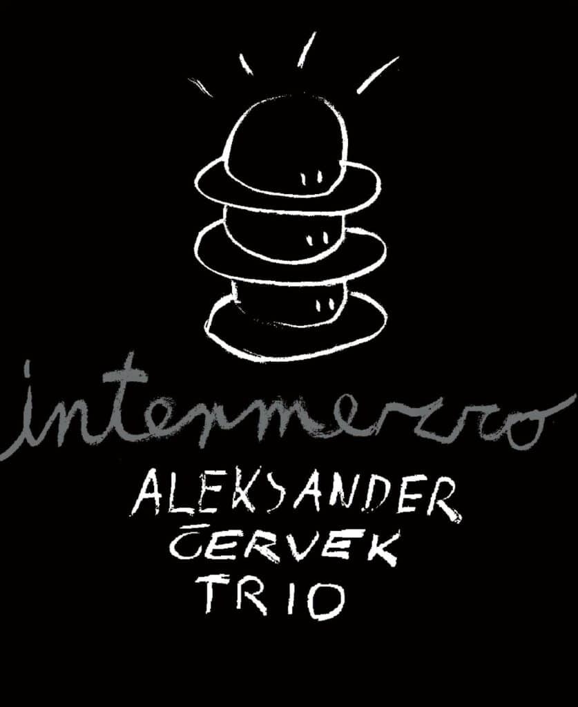 ALEKSANDER ČERVEK TRIO. Intermezzo – Aleksander Červek trio